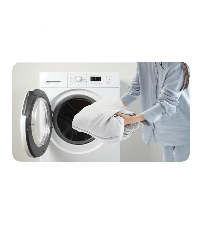 洗濯機で簡単お手入れOK。 毎日使うものだから、いつでも清潔に。中材もカバーも水洗いできて、速乾仕様。お手入れ簡単で、気持ちよさがずっと続きます。